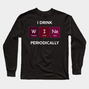 I Drink Wine Periodically Chemistry Science Long Sleeve T-Shirt